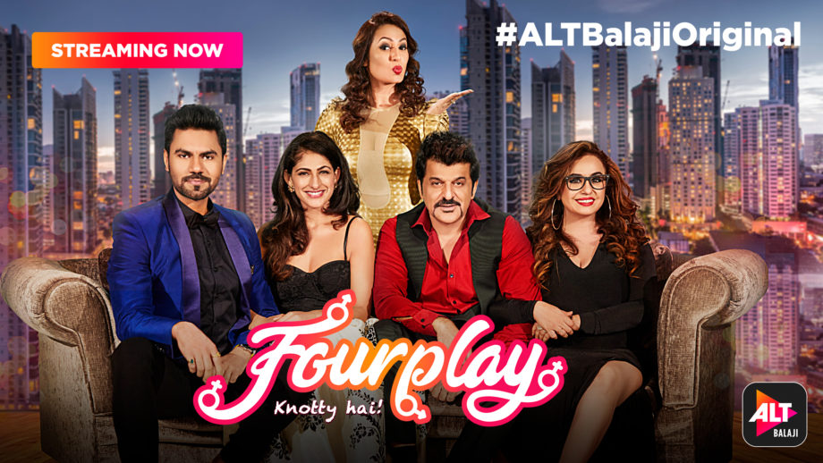 ALTBalaji’s sex-citing new web show ‘FOURPLAY’ is streaming now on the app and the website
