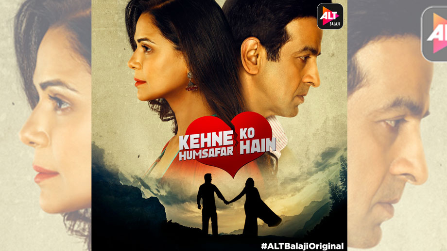 First look of ALTBalaji’s immense love story Kehne Ko Humsafar Hai out now!