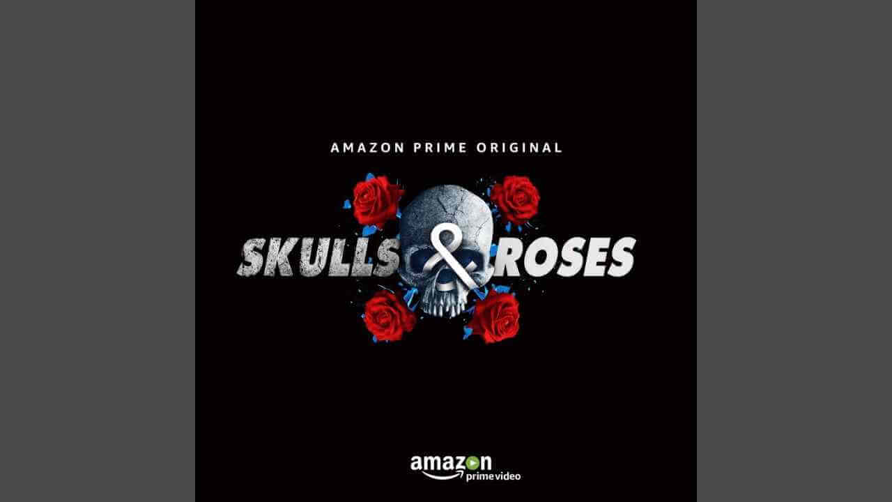 Amazon Prime Video announces a new Amazon Prime Original series, Skulls and Roses 771536