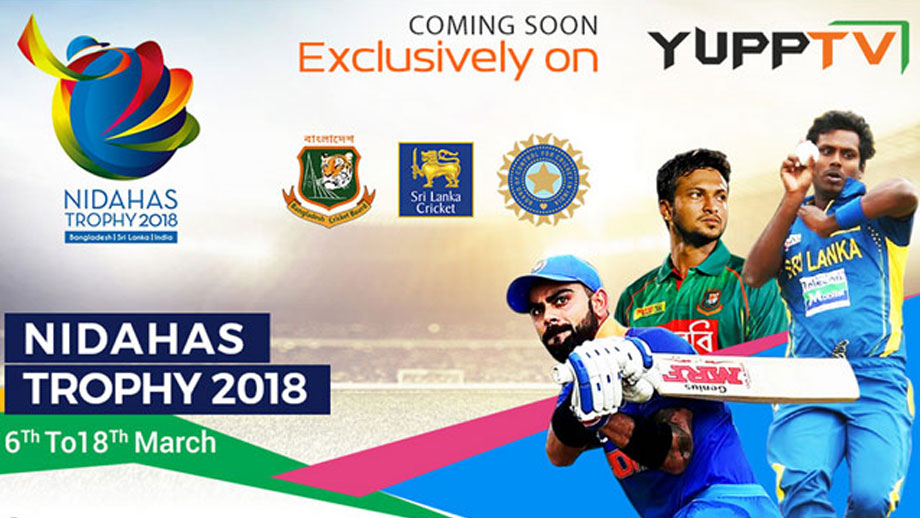 YuppTV to exclusively broadcast Hero Nidahas Trophy 2018