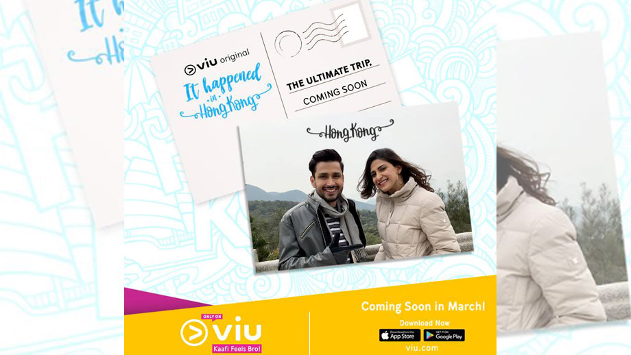 Amol Parashar and Aahana Kumra are here to redefine wanderlust with Viu's It Happened in Hong Kong