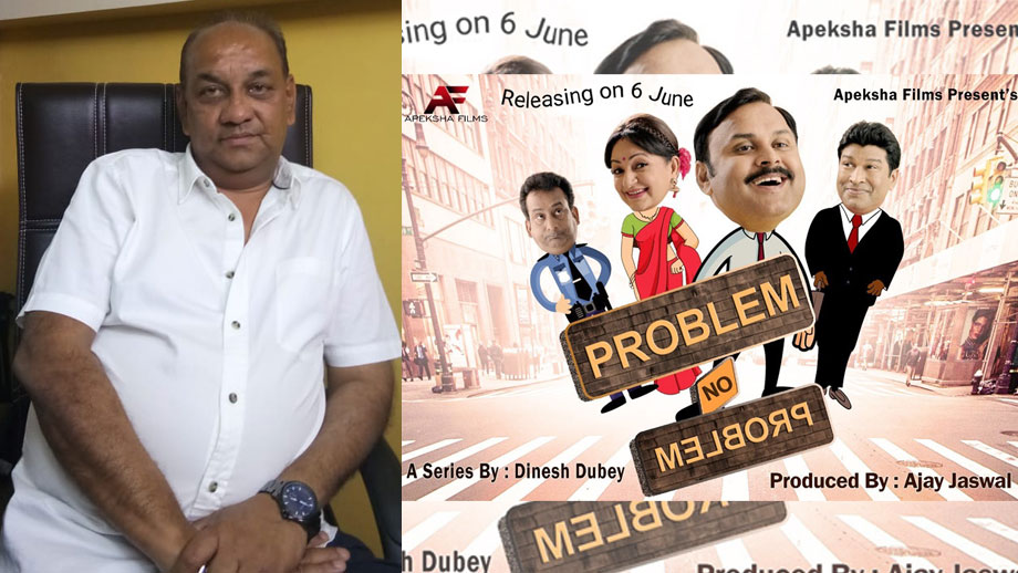 Problem No Problem is made for families, and not targeted on one kind of audience: Producer Ajay Jaswal