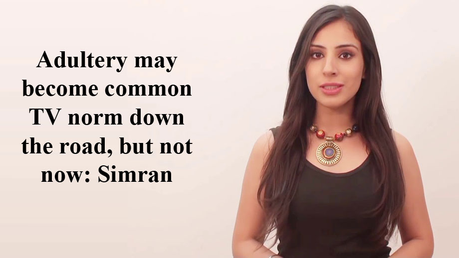 Adultery may become common TV norm down the road, but not now: Simran Kaur 1