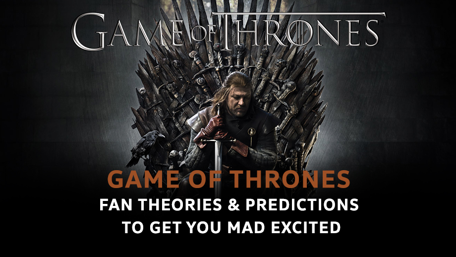 Game Of Thrones Fan Theories & Predictions To Get You Mad Excited 5