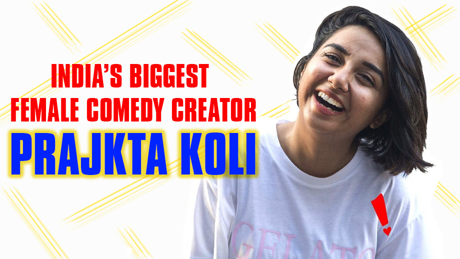 The success story of India’s biggest female comedy creator – Prajkta Koli