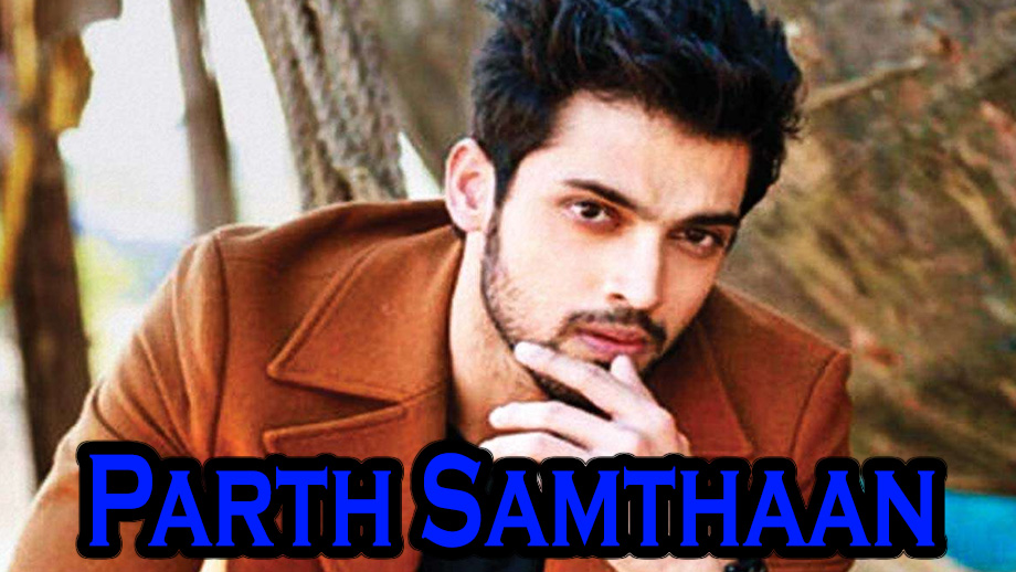 Parth Samthaan Is The Only Guy We Are Crushing On. Here’s Why!