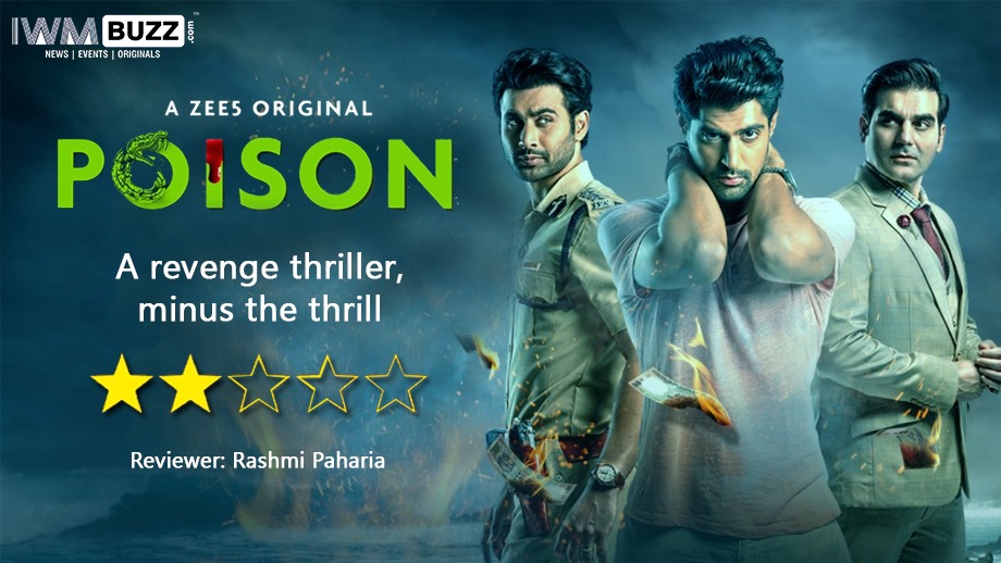 Review of Zee5’s Poison- A revenge thriller, minus the thrill