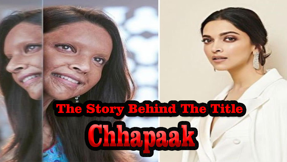 The story behind title of Deepika Padukone, Vikrant Massey’s film 'Chhapaak' 2