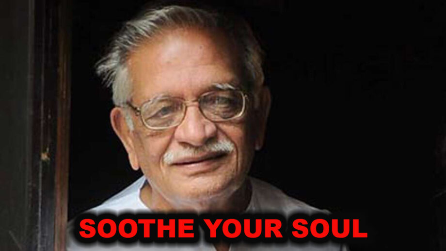 Lyrics to Soothe Your Soul from the Pen of Gulzar Sahab