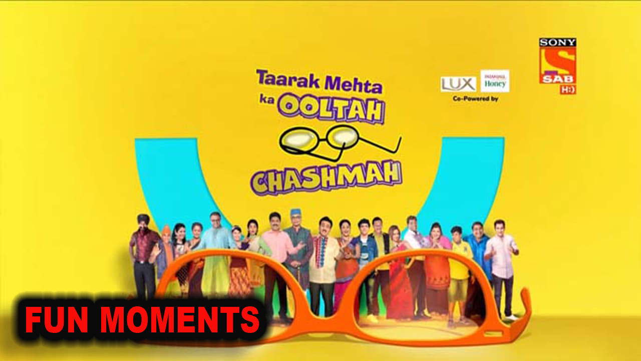 The best moments of Taarak Mehta Ka Ooltah Chashmah 1