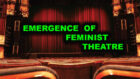 How Feminist Theatre Emerged in India