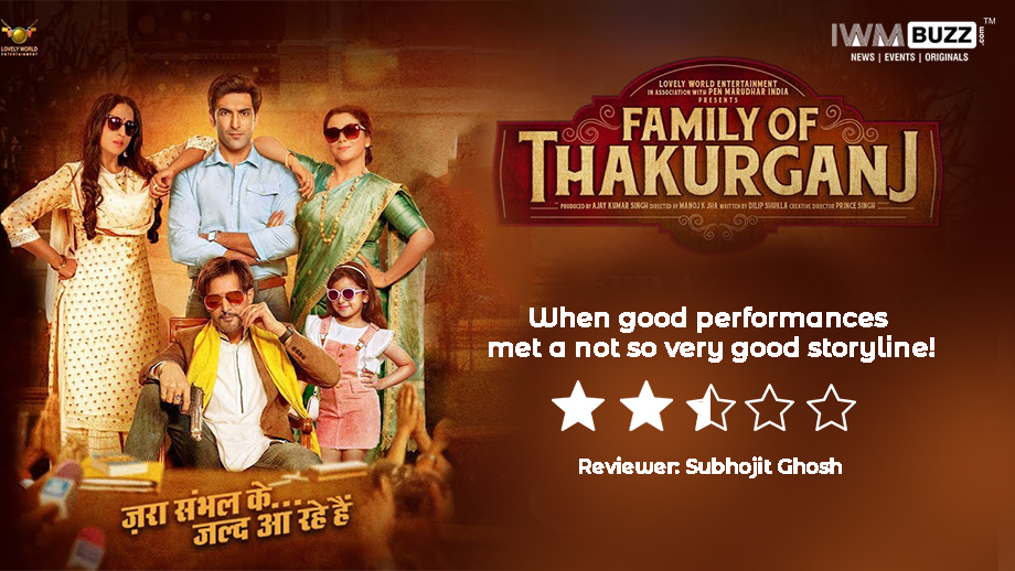 Review of Family Of Thakurganj : When good performances met a not so very good storyline!
