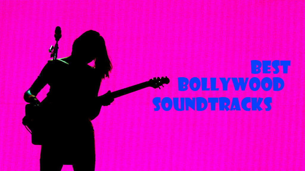 We rate the best Bollywood movie soundtracks till date