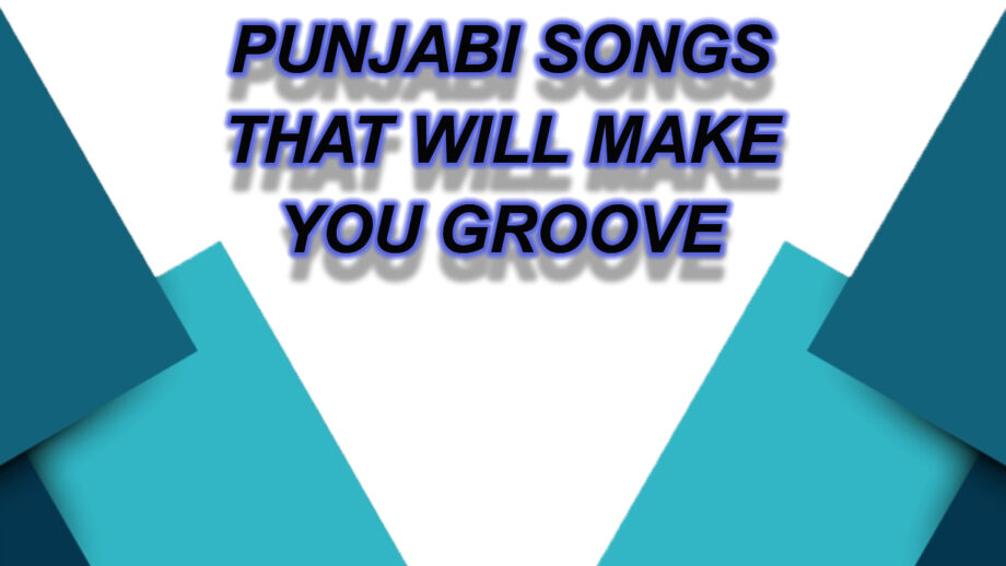 Punjabi songs that will make you groove on its peppy beat