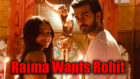 Kahaan Hum Kahaan Tum: Raima to want Rohit back in her life