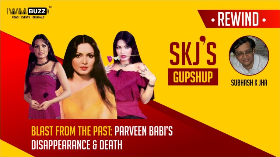 Blast  from The  Past:  Parveen Babi’s  Disappearance  & Death