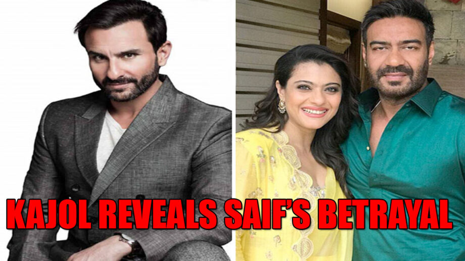 Kajol REVEALS how Saif Ali Khan betrayed her