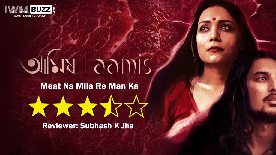 Review of Assamese film Aamis: Meat Na Mila Re Man Ka
