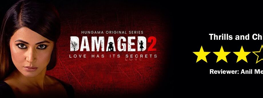 Review of Hungama’s Damaged 2: Of thrills and chills 1