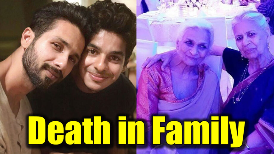 RIP: Shahid Kapoor and Ishaan Khatter's 'dearest' nani passes away