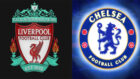 Liverpool vs Chelsea: Our Favourite Club
