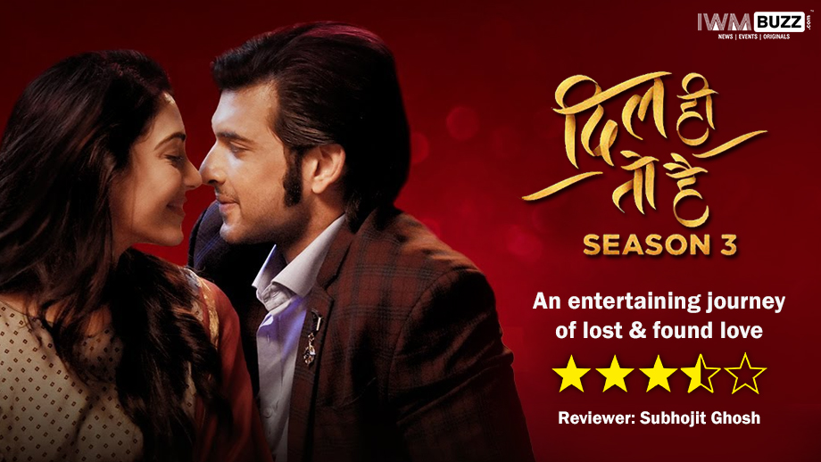 Review of Dil Hi Toh Hai Season 3 - A entertaining journey of lost & found love
