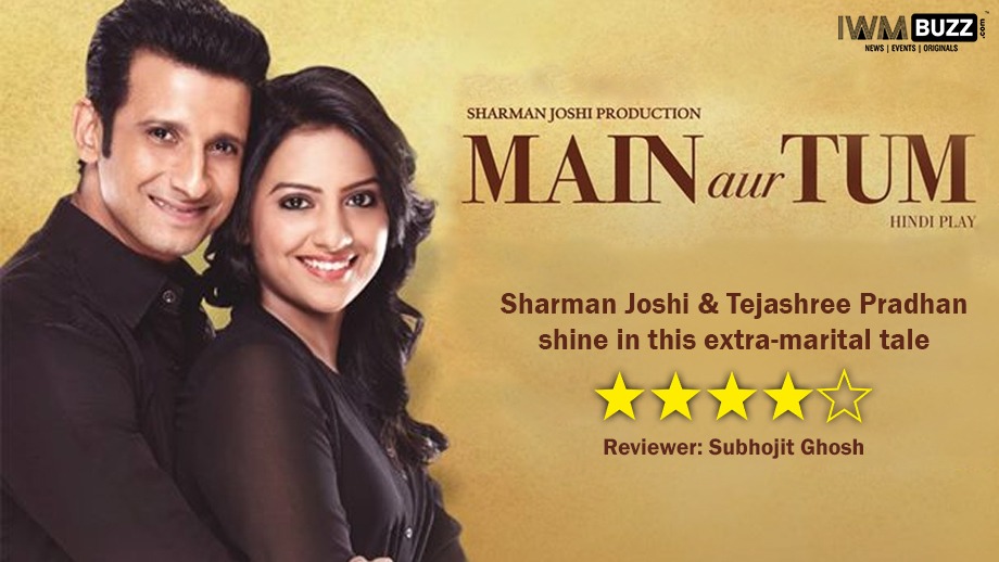 Review of Play 'Main Aur Tum': Sharman Joshi and Tejashree Pradhan shine in this extra-marital tale