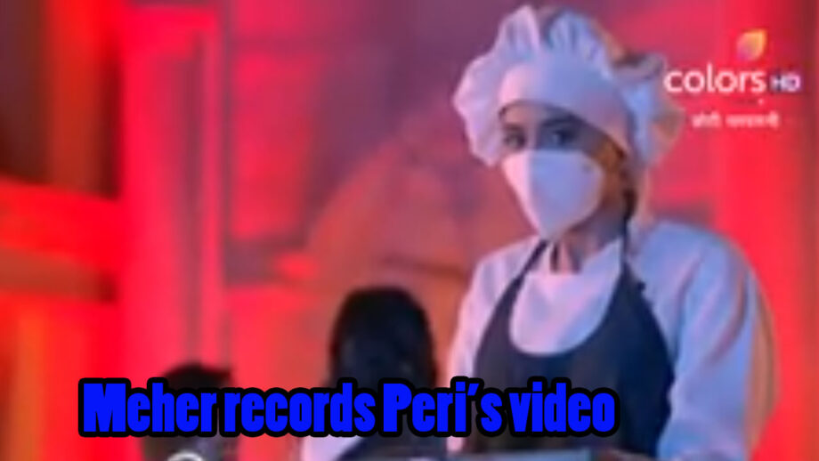 Choti Sarrdaarni Written Episode Update 17th March 2020: Meher records Peri’s video