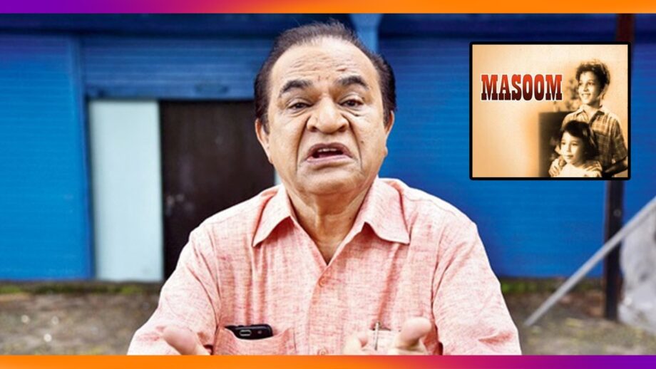 Did you know Taarak Mehta Ka Ooltah Chashmah Star Nattu Kaka Aka Ghanashyam Nayak has played child artist role in Masoom?