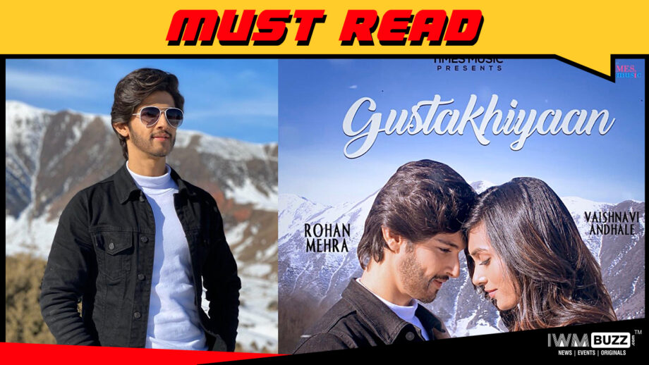 I love it when it is a combination of travel and work: Rohan Mehra on his new music video Gustakhiyaan