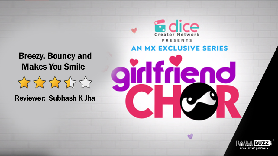 Review of MX Player's Girlfriend Chor: Breezy, Bouncy and Makes You Smile 1