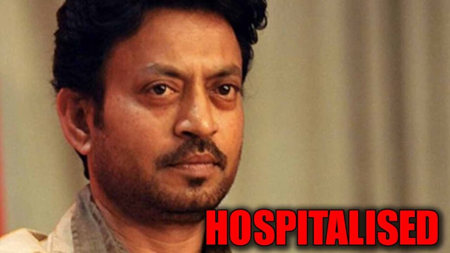 Shocking: Actor Irrfan Khan admitted in hospital