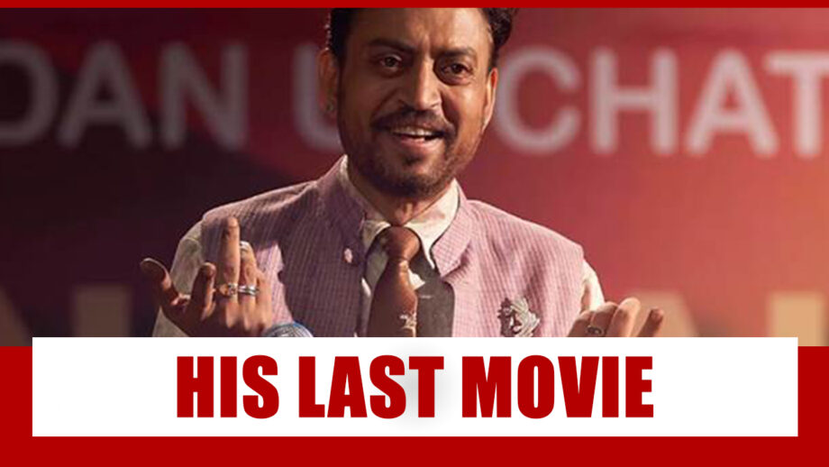 We Tell You Which Will Be Irrfan Khan's Last Movie Release: Read For Details