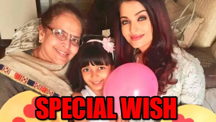 Aishwarya Rai Bachchan's special wish for mother will melt your heart