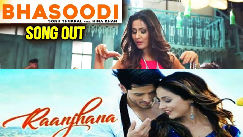 Bhasoodi Vs Raanjhana: Which Is Your Favorite Hina Khan's Youtube Song?