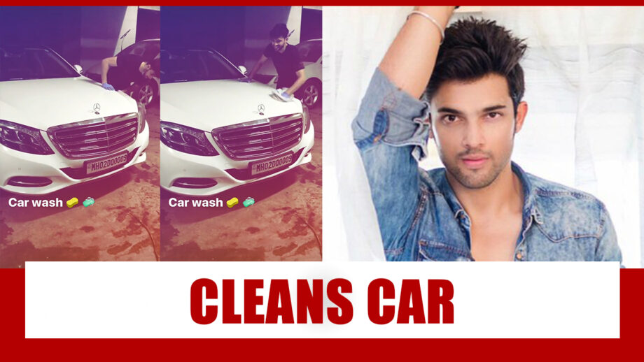 Kasautii Zindagii Kay fame Parth Samthaan CLEANS his car in style!!