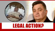 More outrage against Rishi Kapoor's dying moments video, Kapoors to take legal action?