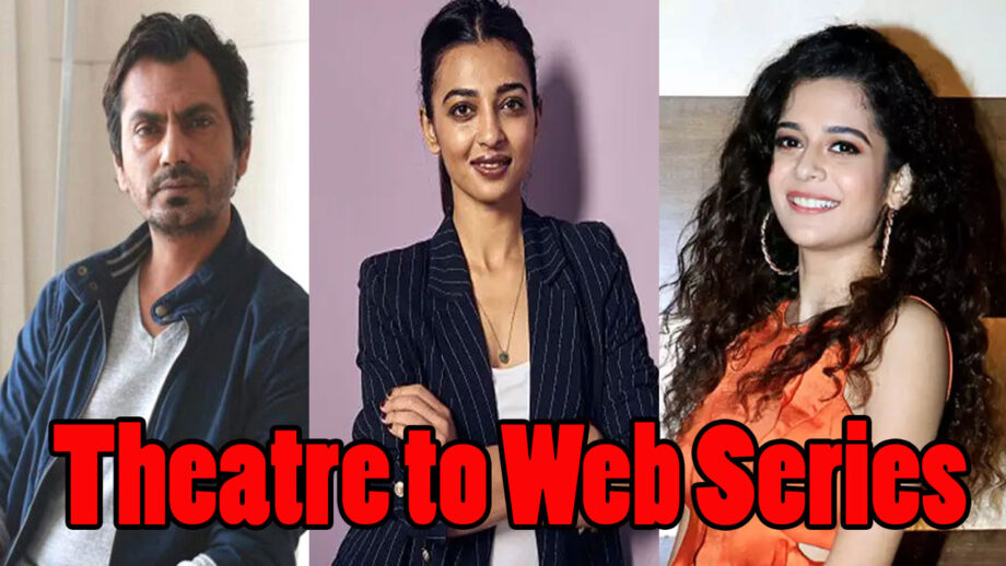 Nawazuddin Siddiqui, Radhika Apte, Mithila Palkar: Theatre Artists Who Are Working In Web Series