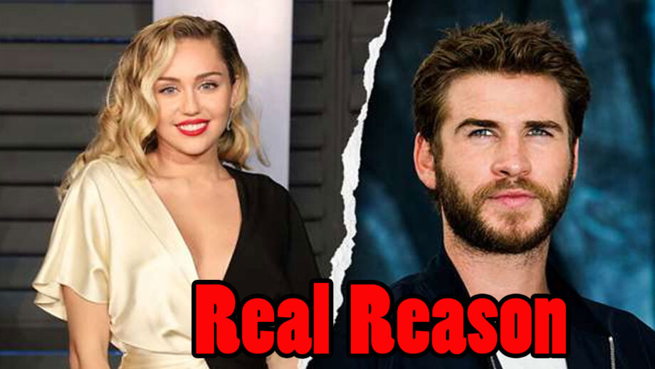 The real reason behind Miley Cyrus and Liam Hemsworth break up!