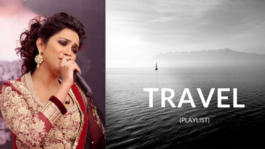 4 Shreya Ghoshal's BEST Travel Songs for the Perfect Playlist 2020