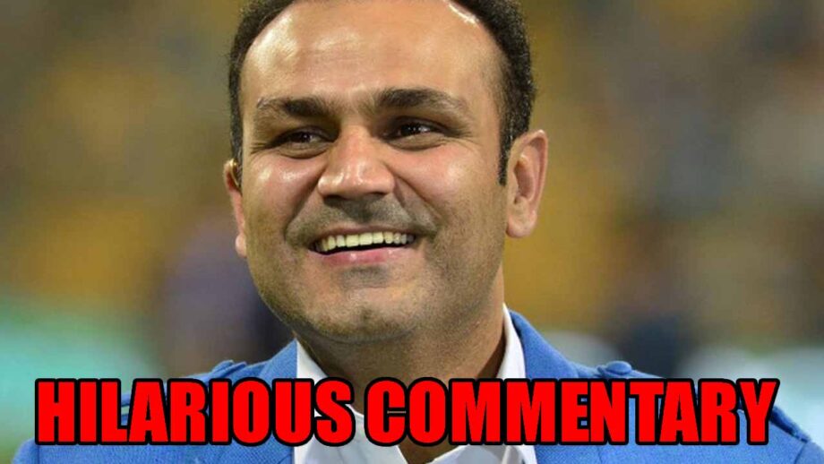 Check Out! Some Hilarious Commentary By Virender Sehwag