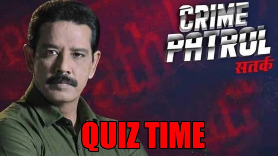 Crime Patrol Show Fan? Test Your Trivia with This Quiz!