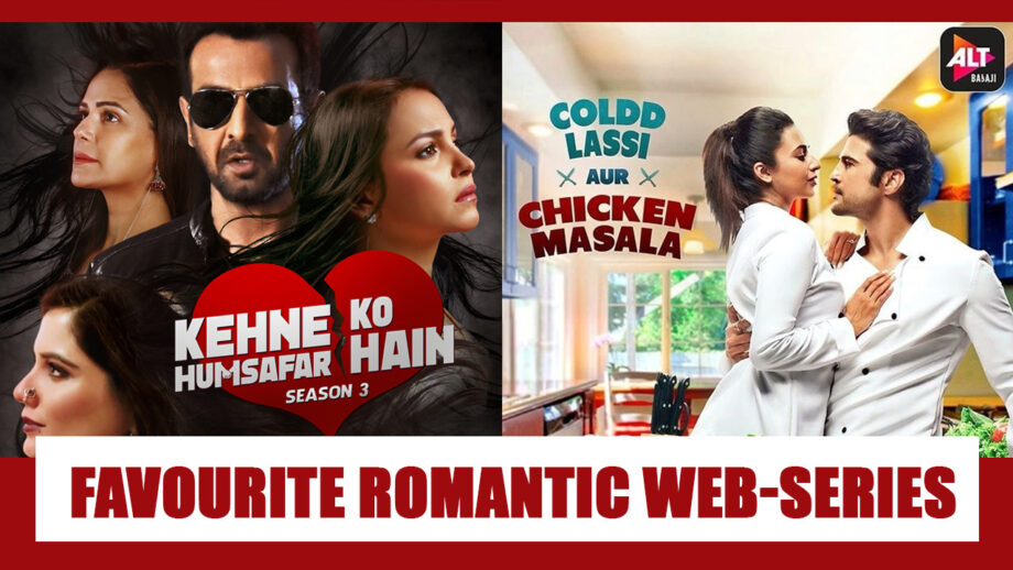 Kehne Ko Humsafar Hain Vs Coldd Lassi aur Chicken Masala: Your Favourite Romantic Web-series?