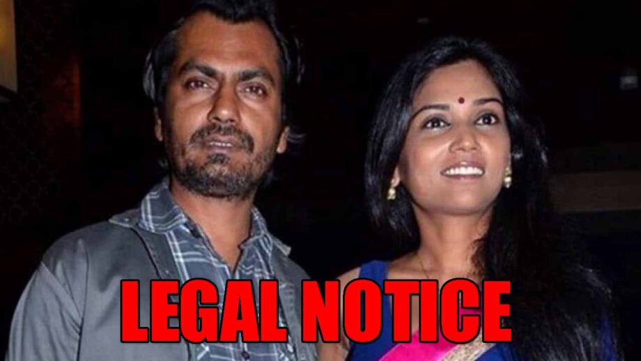 Nawazuddin Siddiqui issues legal notice to wife Aaliya