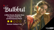 Review of Netflix's Bulbbul: A Bitter-Sweaty, Brackish Brew of Tagorian Family Ties and Ramsayesque Horror