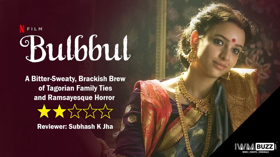 Review of Netflix's Bulbbul: A Bitter-Sweaty, Brackish Brew of Tagorian Family Ties and Ramsayesque Horror