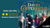 Review of The Personal History Of David Copperfield: Stylish, Slyly Witty