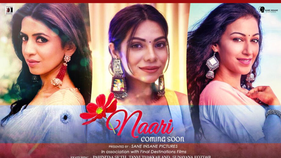 Sunayana Fozdar, Tanvi Thakkar and Parinitaa Seth show the ‘power of a woman’ in new song Naari