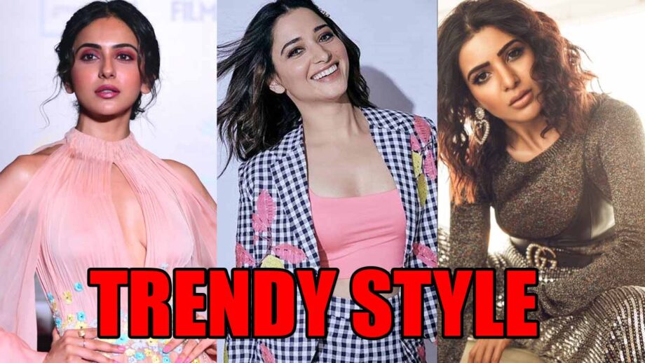 Trendy Style Statements by Rakul Preet Singh, Tamannaah Bhatia and Samantha Akkineni that will inspire you