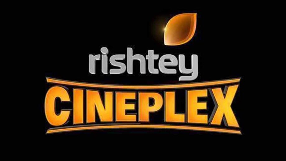 Viacom18 relaunches Rishtey Cineplex